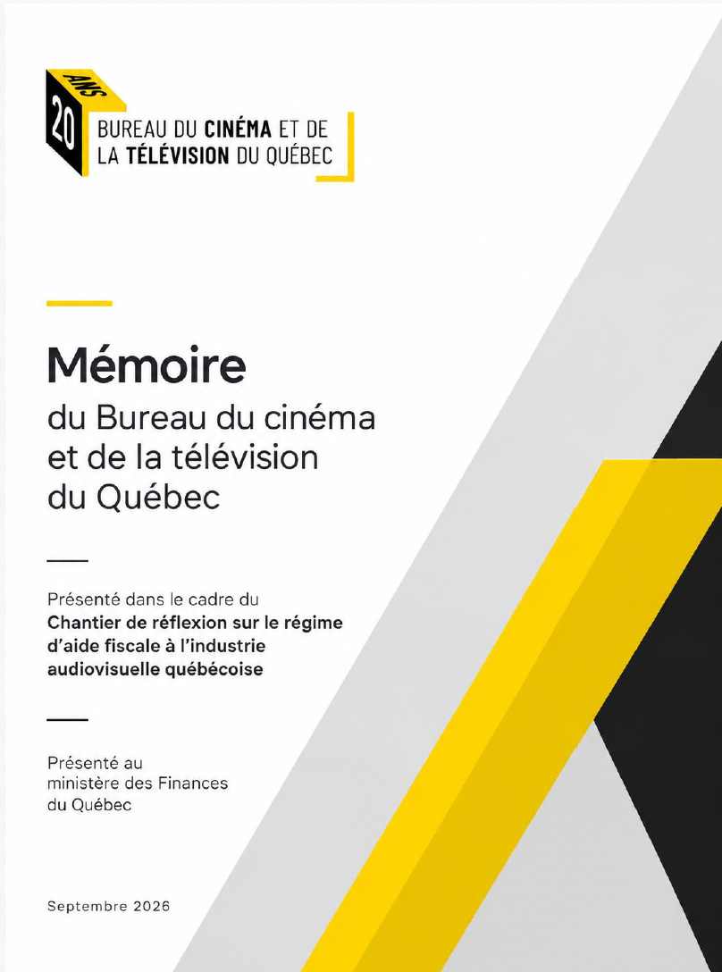 MÉMOIRE DU BCTQ – CHANTIER DE RÉFLEXION SUR LE RÉGIME D’AIDE FISCALE À L’INDUSTRIE AUDIOVISUELLE QUÉBÉCOISE